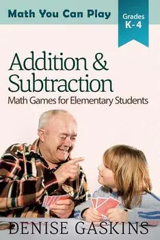 Addition & Subtraction: Math Games for Elementary Students, Paperback/Denise Gaskins
