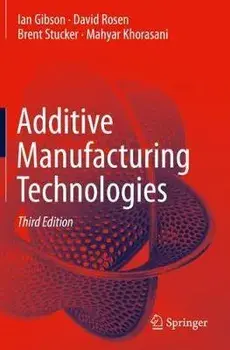 Additive Manufacturing Technologies, Paperback/Ian Gibson