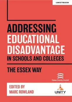 Addressing Educational Disadvantage in Schools and Colleges. The Essex Way, Paperback/***