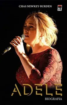 Adele. Biografia/Chas Newkey-Burden