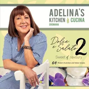 Adelina's Kitchen Dromana: Dolce e Salato / Sweet & Savoury2, Paperback/Adelina Pulford