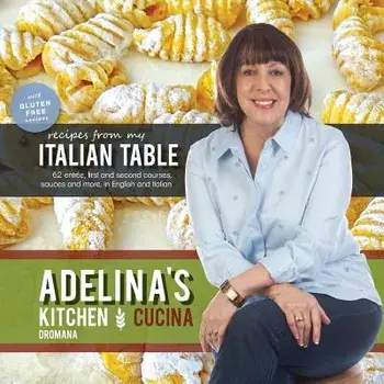 Adelina's Kitchen Dromana: Recipes from My Italian Table/Adelina Pulford