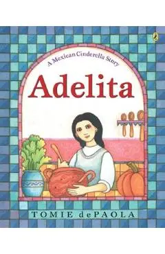Adelita: A Mexican Cinderella Story - Tomie Depaola