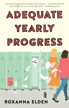 Adequate Yearly Progress, Paperback/Roxanna Elden