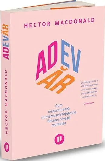 Adevăr. Cum ne conturează numeroasele fațete ale fiecărei povești realitatea