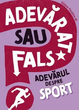 Adevarat sau fals? Adevarul despre sport/Annabel Savery