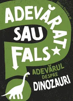 Adevarul despre dinozauri/Alex Woolf