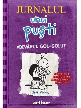 Adevarul gol-golut. Seria Jurnalul unui pusti. Volumul 5/Jeff Kinney