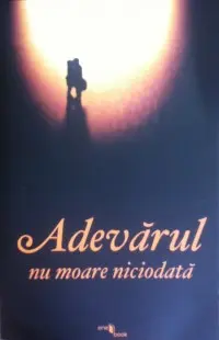 Adevarul nu moare niciodata