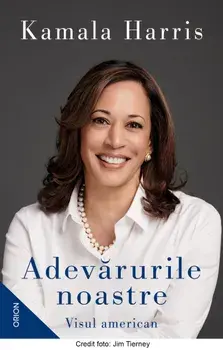 Adevarurile noastre. Visul american/Kamala Harris