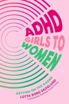 ADHD Girls to Women. Getting on the Radar, Paperback/Lotta Borg Skoglund