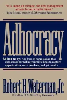 Adhocracy: The Power to Change/Robert H. Waterman