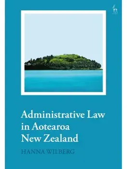 Administrative Law in Aotearoa New Zealand, Paperback/***