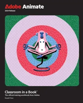 Adobe Animate Classroom in a Book 2024 Release, Paperback/Russell Chun