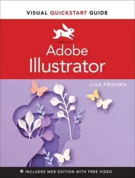 Adobe Illustrator Visual QuickStart Guide, Paperback/Lisa Fridsma