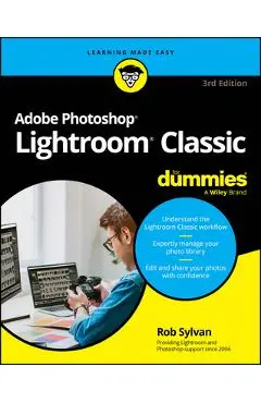 Adobe Lightroom Classic for Dummies - Rob Sylvan