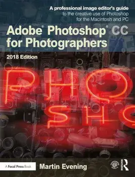 Adobe Photoshop CC for Photographers 2018, Paperback/Martin Evening