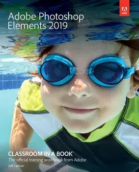 Adobe Photoshop Elements 2019 Classroom in a Book, Paperback/Jeff Carlson