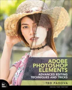 Adobe Photoshop Elements Advanced Editing Techniques and Tricks. The Essential Guide to Going Beyond Guided Edits, Paperback/Ted Padova
