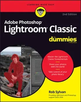 Adobe Photoshop Lightroom Classic For Dummies, 2nd Edition, Paperback/R Sylvan
