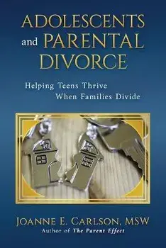Adolescents and Parental Divorce: Helping Teens Thrive When Families Divide, Paperback/Joanne E. Carlson