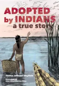 Adopted by Indians: A True Story, Paperback/Thomas Jefferson Mayfield