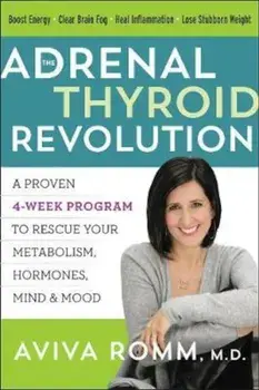 Adrenal Thyroid Revolution, Paperback/Aviva Romm