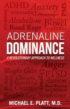 Adrenaline Dominance: A Revolutionary Approach to Wellness, Paperback/Michael E. Platt