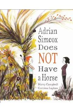 Adrian Simcox Does Not Have a Horse - Marcy Campbell
