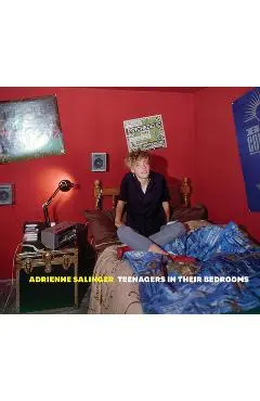 Adrienne Salinger: Teenagers in Their Bedrooms - Adrienne Salinger