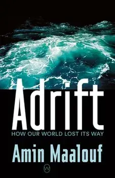 Adrift: How Our World Lost Its Way, Paperback/Amin Maalouf