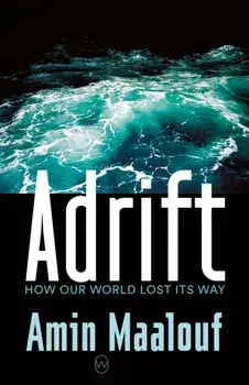 Adrift. How Our World Lost Its Way, Paperback/Amin Maalouf