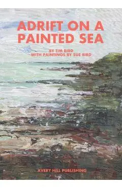 Adrift on a Painted Sea - Tim Bird