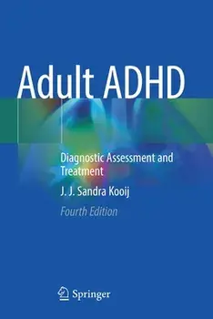 Adult ADHD: Diagnostic Assessment and Treatment, Paperback/J. J. Sandra Kooij