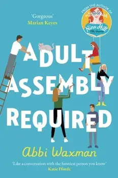 Adult Assembly Required. Return to characters you loved in The Bookish Life of Nina Hill!, Paperback/Abbi Waxman
