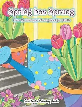 Adult Color by Numbers Coloring Book of Spring: A Spring Color by Number Coloring Book for Adults with Spring Scenes, Butterflies, Flowers, Nature, Co, Paperback/Zenmaster Coloring Books