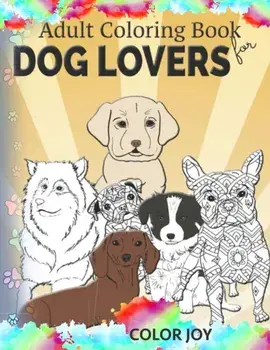 Adult coloring book for dog lovers: Beautiful dog designs, Paperback/Color Joy