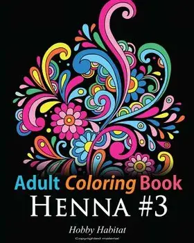 Adult Coloring Book: Henna '3: Coloring Book for Adults Featuring 45 Inspirational Henna Designs, Paperback/Hobby Habitat Coloring Books