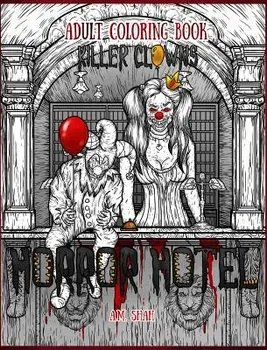 Adult Coloring Book Horror Hotel: Killer Clowns, Hardcover/A. M. Shah