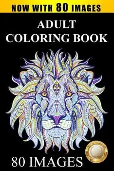 Adult Coloring Book: Largest Collection of Stress Relieving Patterns Inspirational Quotes, Mandalas, Paisley Patterns, Animals, Butterflies, Paperback/Adult Coloring Books
