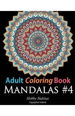 Adult Coloring Book: Mandalas #4: Coloring Book for Adults Featuring 50 High Definition Mandala Designs - Hobby Habitat Coloring Books