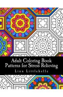 Adult Coloring Book - Patterns for Stress Relieving - Linn Littlebelle