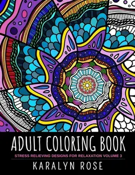 Adult Coloring Book: Stress Relieving Designs for Relaxation Volume 3, Paperback/Karalyn Rose