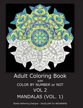 Adult Coloring Book with Color by Number or Not: Mandalas, Volume 1, Paperback/C. R. Gilbert