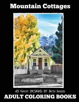 Adult Coloring Books: Mountain Cottages, Paperback/Beth Ingrias