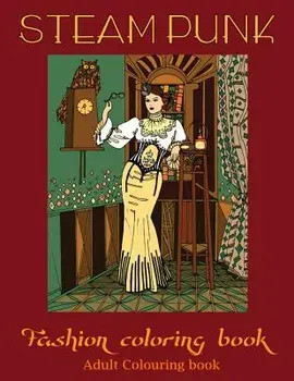 adult coloring books: steampunk coloring book(adult colouring books, adult colouring book for ladies, adult coloring pages), Paperback/Link Coloring