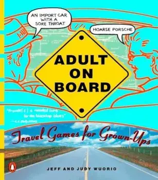 Adult on Board: Travel Games for Grown-Ups, Paperback/Jeffrey J. Wuorio