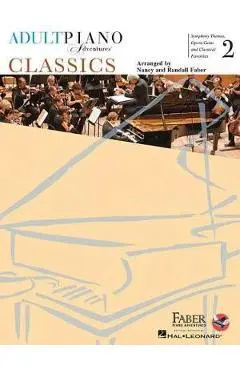 Adult Piano Adventures Classics Book 2: Symphony Themes, Opera Gems and Classical Favorites - Nancy Faber