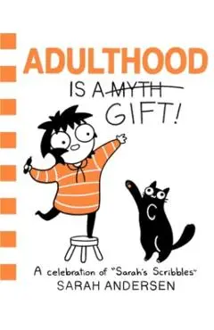 Adulthood Is a Gift!: A Celebration of Sarah's Scribbles Volume 5 - Sarah Andersen