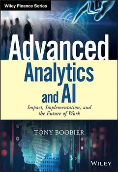 Advanced Analytics and AI: Impact, Implementation, and the Future of Work, Hardcover/Tony Boobier